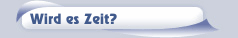 Wird es Zeit?